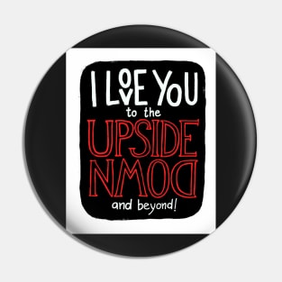 I love you to the upside down and beyond! Pin