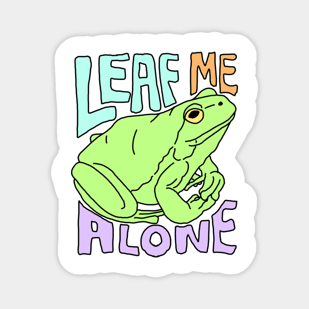 Leaf Me Alone Magnet by Fuzzyjoseph