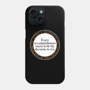 JFK Every Accomplishment Phone Case