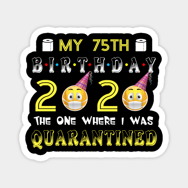 my 75th Birthday 2020 The One Where I Was Quarantined Funny Toilet Paper Magnet by Jane Sky