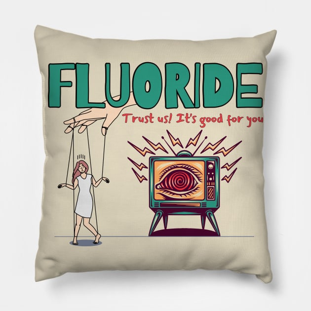 Fluoride Conspiracy Theory Pillow by Souls.Print