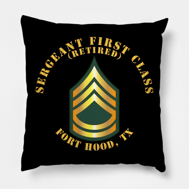 Sergeant First Class - SFC - Retired - Fort Hood, TX Pillow by twix123844