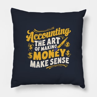 Accounting The Art of Making Money Make Sense  | Accountant Gifts Pillow