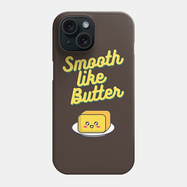 Smooth Like Butter Phone Case by dive such