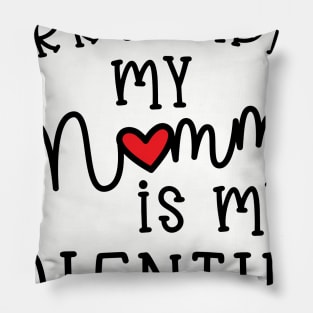 Sorry Ladies My Mommy Is My Valentine Cute Funny Pillow