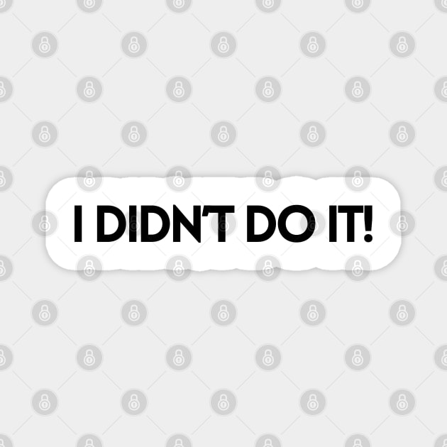 I DIDN'T DO IT! Magnet by EmoteYourself