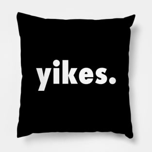 YIKES - Trendy, Edgy and Funny Modern Slang for Everything Pillow