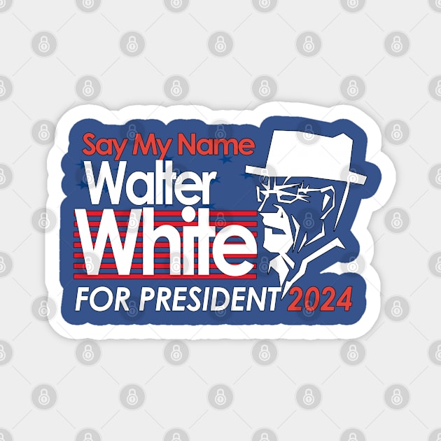 Walter White For President 2024 Magnet by Kishiton