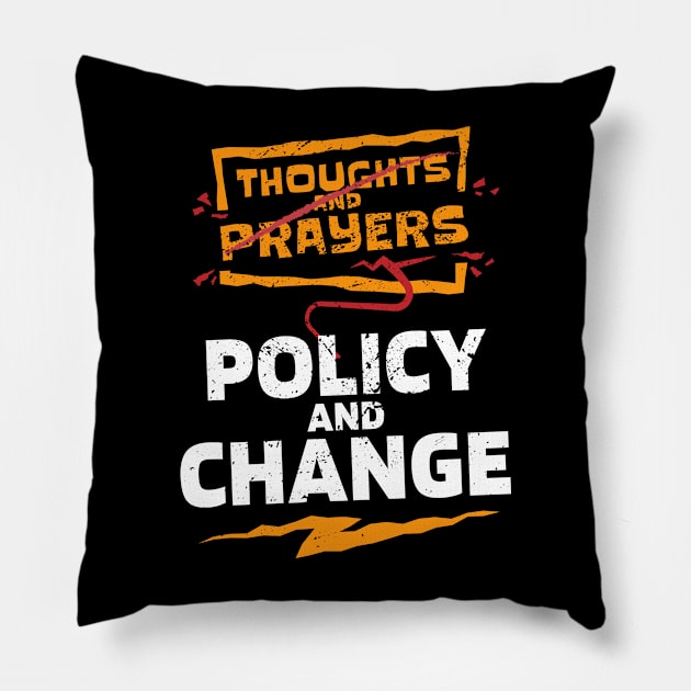 "Thoughts and Prayers, Policy and Change" Bold Political Design for Activists and Advocates Pillow by star trek fanart and more