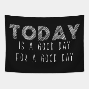 Today Is A Good Day For A Good Day Optimism Tapestry