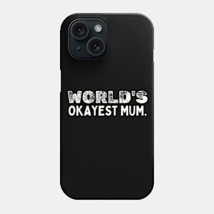 Humor World's okayest mom. Phone Case