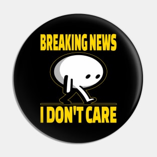 Breaking News I Don't Care Pin