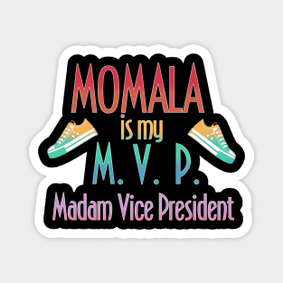 Momala is my MVP Madam Vice President Magnet