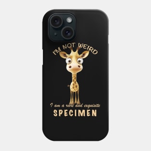 Little Giraffe I'm Not Weird I'm A Rare and Exquisite Specimen Cute Adorable Funny Quote Phone Case