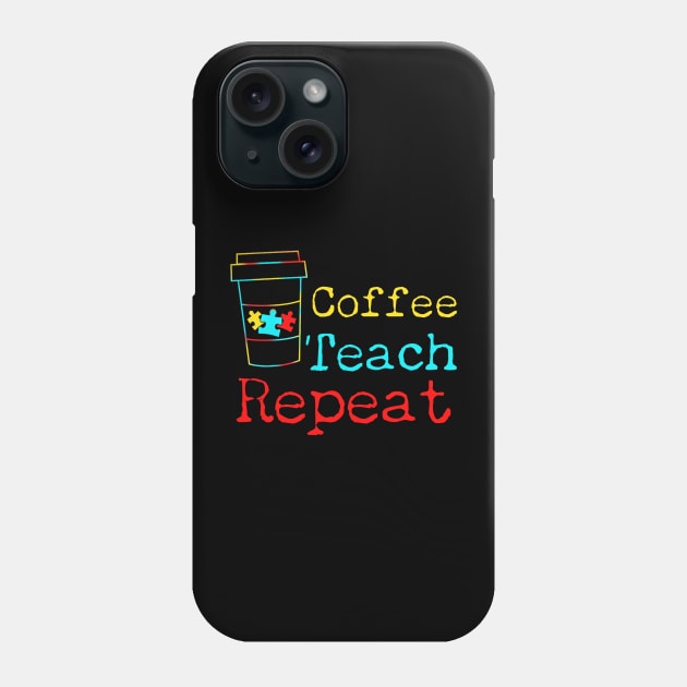 Autism Teacher Gift Design For Coffee Loving Teachers Phone Case by New Hights