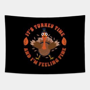 It's Turkey Time And I'm Feeling Fine Tapestry