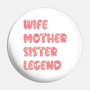 Mothers Day Present Ideas - Wife Mother Sister Legend Pin