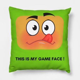 GAME FACE ON Pillow