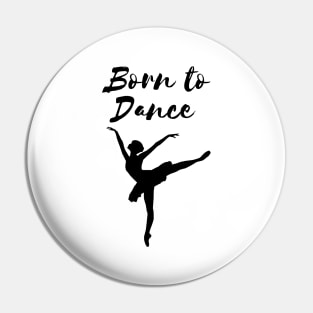 Born To Dance. Great Gift For A Dancer. Pin