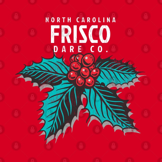 Frisco, NC Christmas Vacationing Holiday Holly by Contentarama