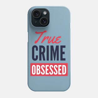 True Crime Obsessed Dark Text Version Phone Case