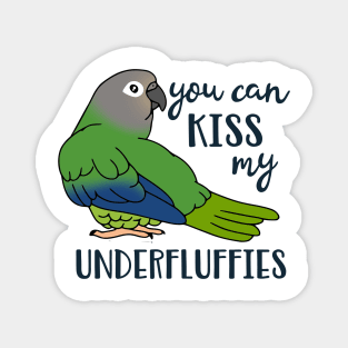 You can kiss my underfluffies Dusky Headed Conure Magnet