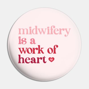 Midwifery is a Work of Heart Pin