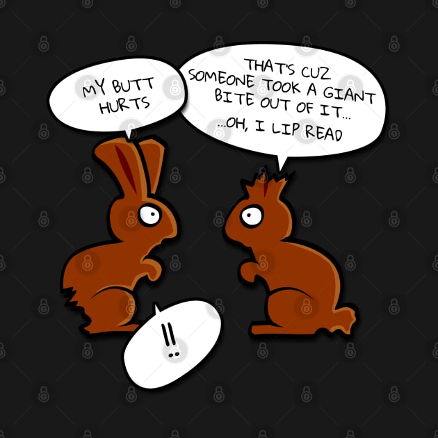 My Butt Hurts... I Lip Read... Funny Easter by NerdShizzle