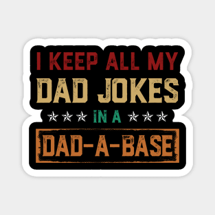 I Keep All My Dad Jokes In A Dad-a-base Vintage Magnet