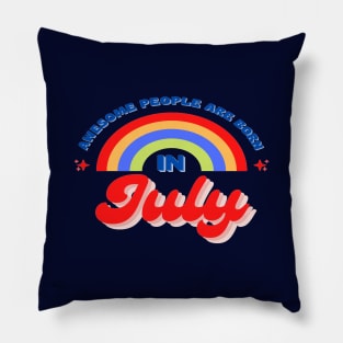 Awesome people are born in July Pillow