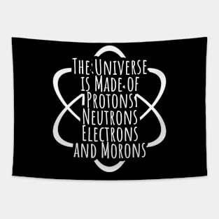 Funny Science Geek Universe Is Made Of Morons Tapestry