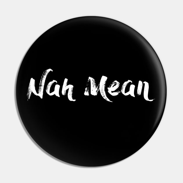 Nah Mean - Nahmean - Trevor Noah - Brush White Pin by Barn Shirt USA