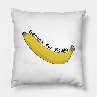 Banana For Scale Pillow