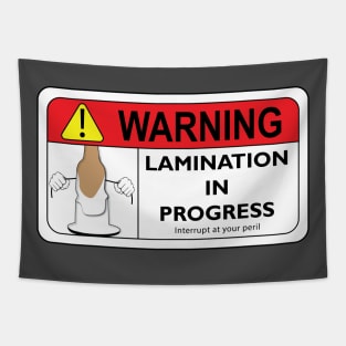 WARNING - Lamination in Progress Tapestry