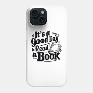 It's A Good Day To Read A Book Phone Case