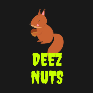 deez nuts T-Shirt