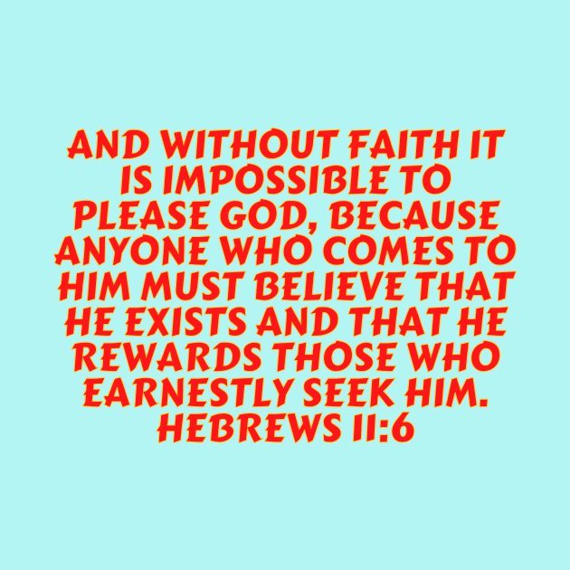 Bible Verse Hebrews 11:6 by Prayingwarrior