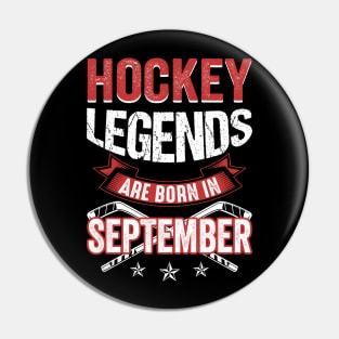 Hockey Legends Are Born In September Pin