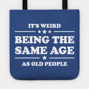 Retro Vintage It's Weird Being The Same Age As Old People Tote