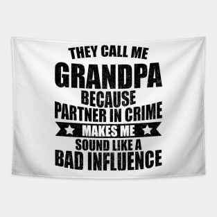 They Call Me Grandpa Because Partner In Crime Tapestry