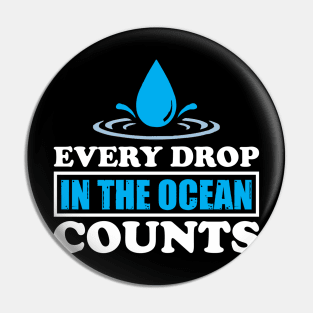 Every Drop In The Ocean Counts - Nature Protection Climate Change Quote Pin