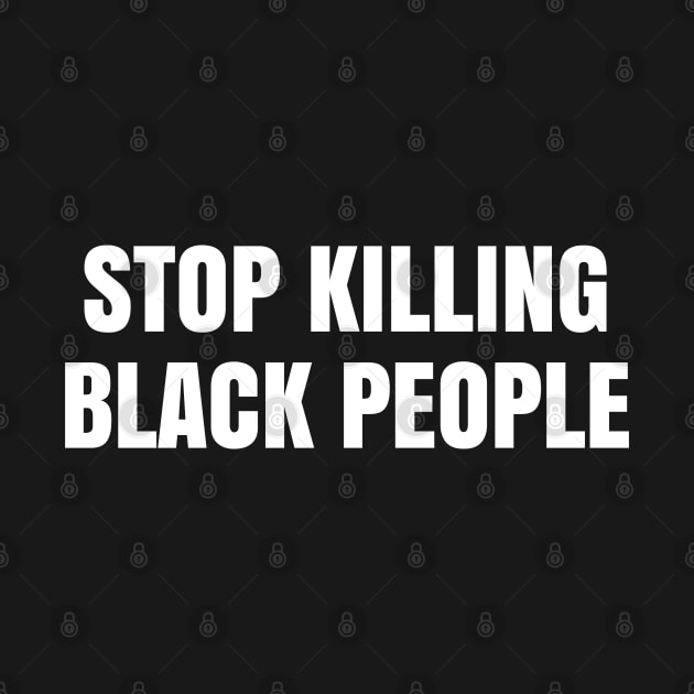 Stop Killing Black People, Justice for George Floyd, Black Lives Matter, Protest by UrbanLifeApparel