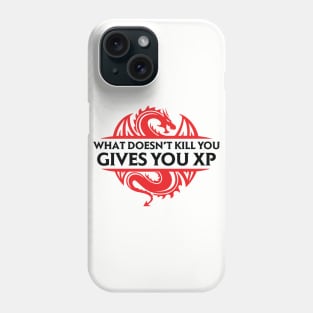 What Doesn't Kill You Gives You XP Phone Case