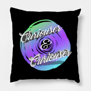 Curiouser & curiouser Pillow