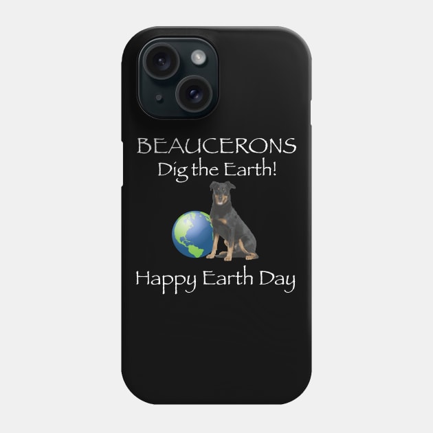 Beauceron Happy Earth Day T-Shirt Phone Case by bbreidenbach