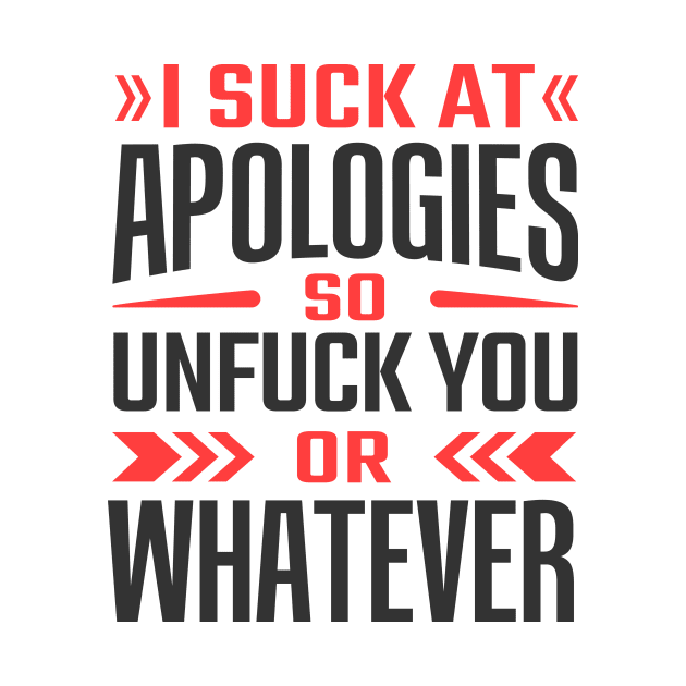 i suck at apologies so unfuck you or whatever by TheDesignDepot