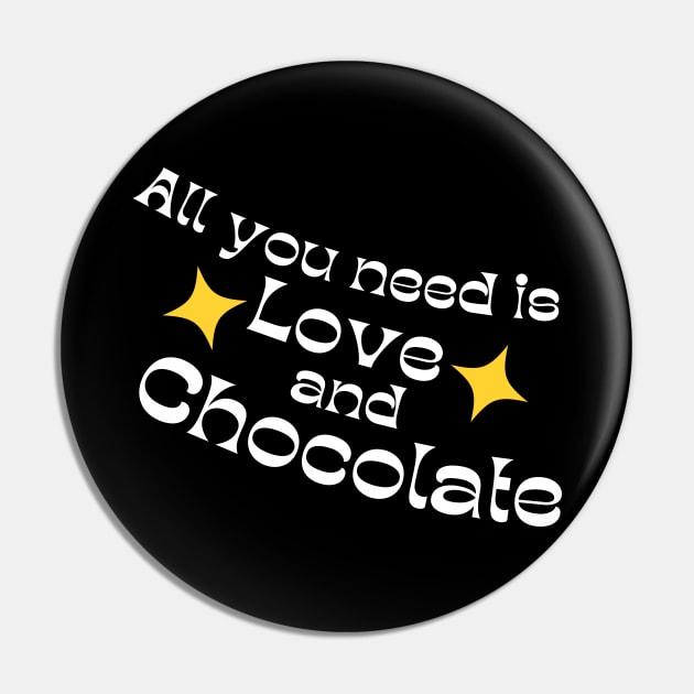 All You Need Is Love And Chocolate. Chocolate Lovers Delight. White and Yellow Pin by That Cheeky Tee