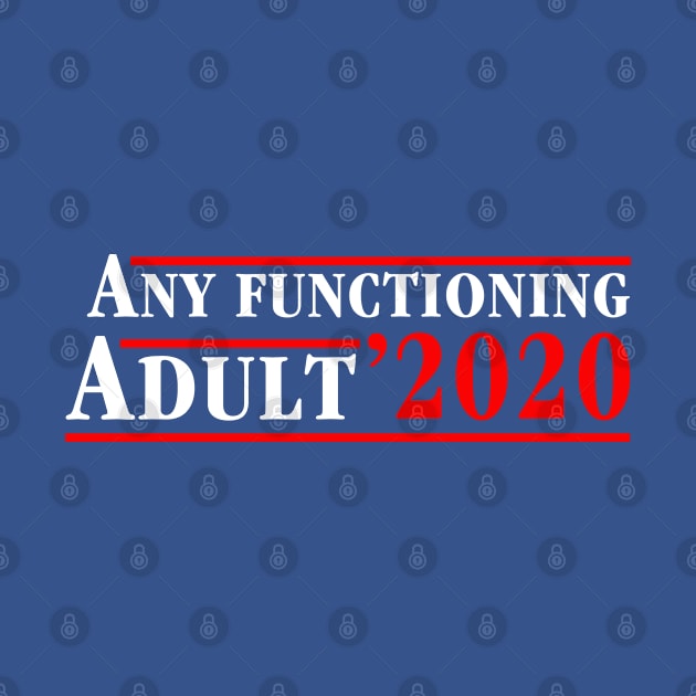 Any Functioning Adult 2020 by skittlemypony