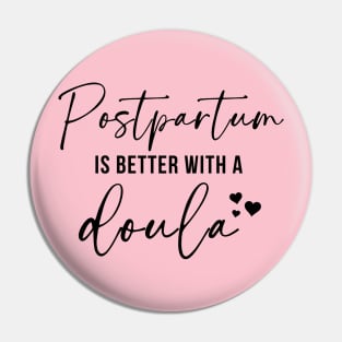 Postpartum Is Better With A Doula Pin