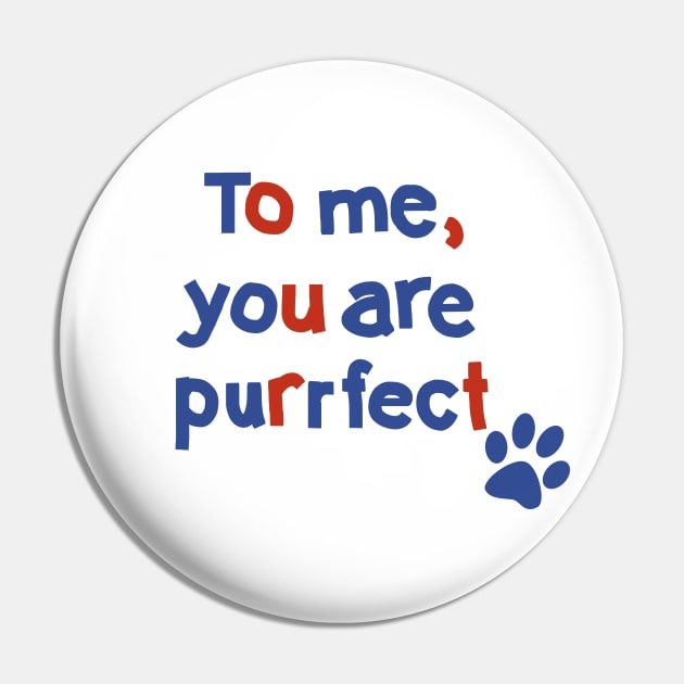 To Me You are Purrfect Cat Paw Print Typography Pin by ellenhenryart